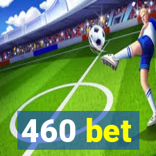 460 bet